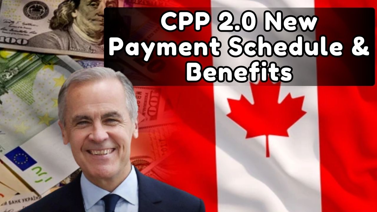 CPP 2.0 Changes 2025: Updated Payment Schedule, Eligibility Rules and Benefit Amounts in Canada