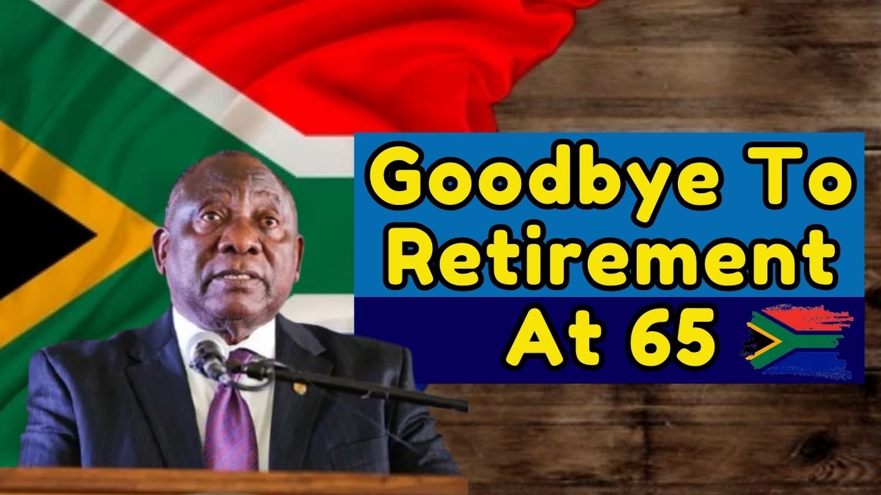 Say Goodbye To Retirement At 65: New Rules And Age Requirements For South African Seniors
